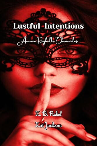 Lustful Intentions by K. B. Rebel