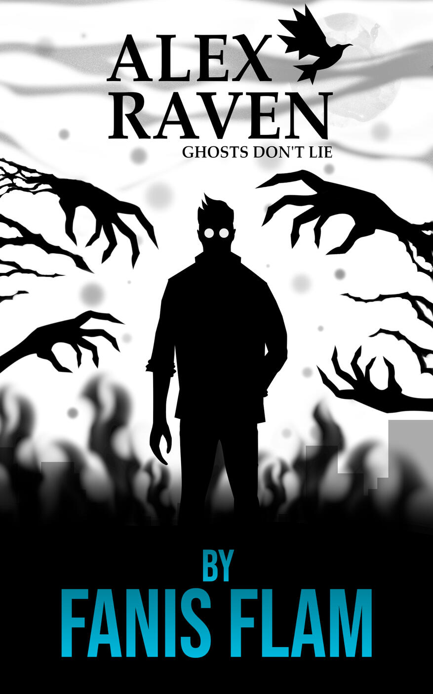 Alex Raven: Ghosts Don't Lie Alex Raven: Ghosts Don't Lie cover photo. A Supernatural/Political Thriller novel by Fanis Flam.